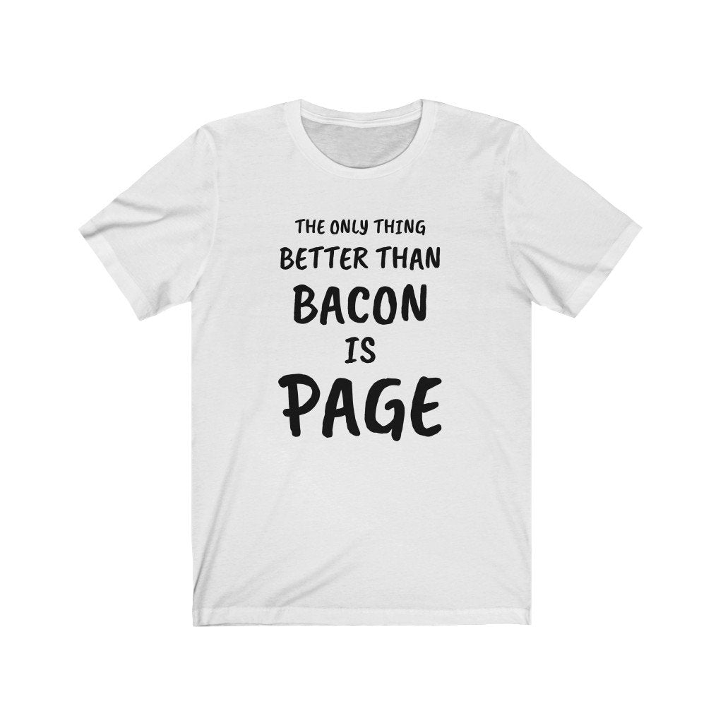 THE ONLY THING BETTER THAN BACON IS PAGE-Printify-Cotton,DTG,PAGE,PHISH,PHISH PHSHIONS,Regular fit,T-shirts,Unisex