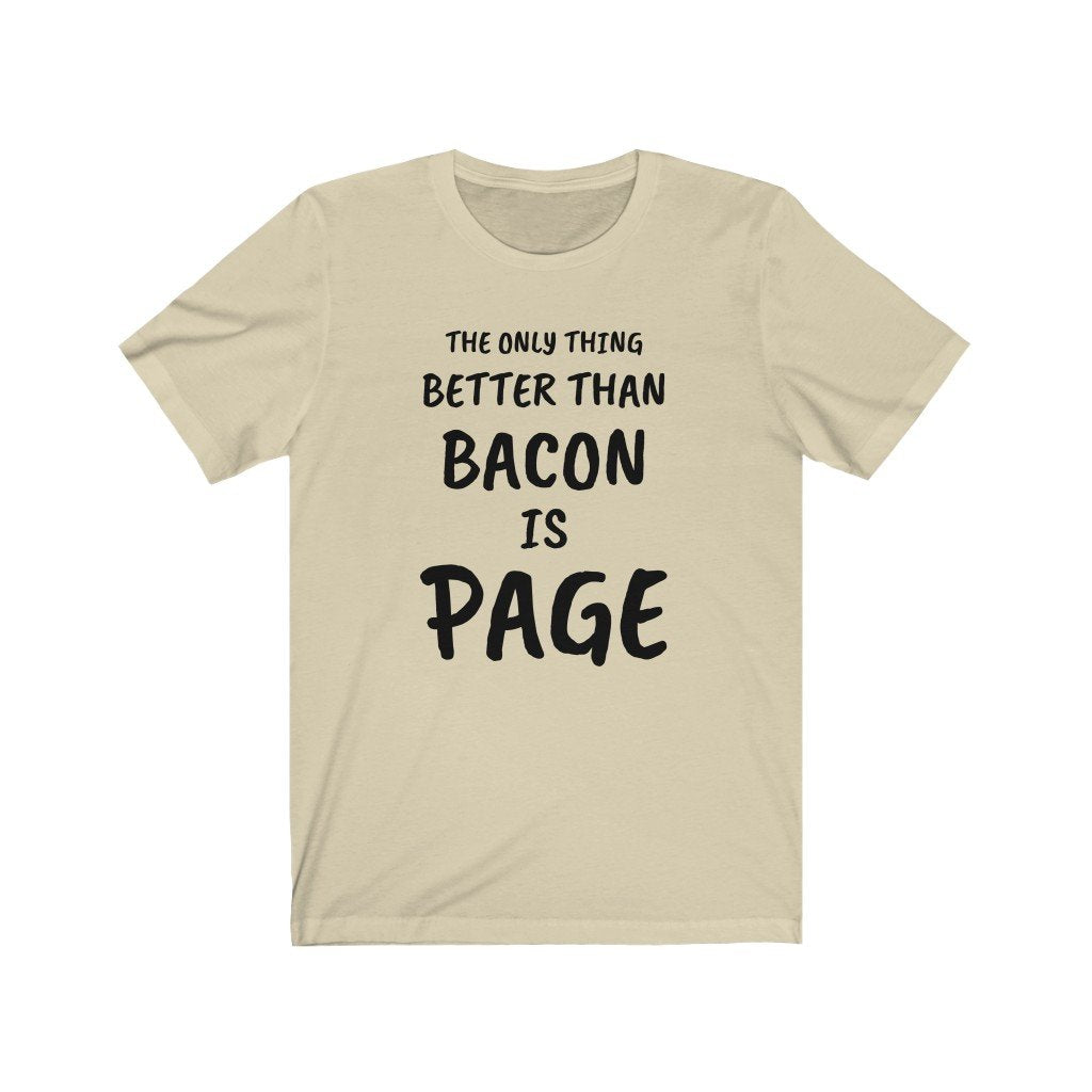 THE ONLY THING BETTER THAN BACON IS PAGE-Printify-Cotton,DTG,PAGE,PHISH,PHISH PHSHIONS,Regular fit,T-shirts,Unisex