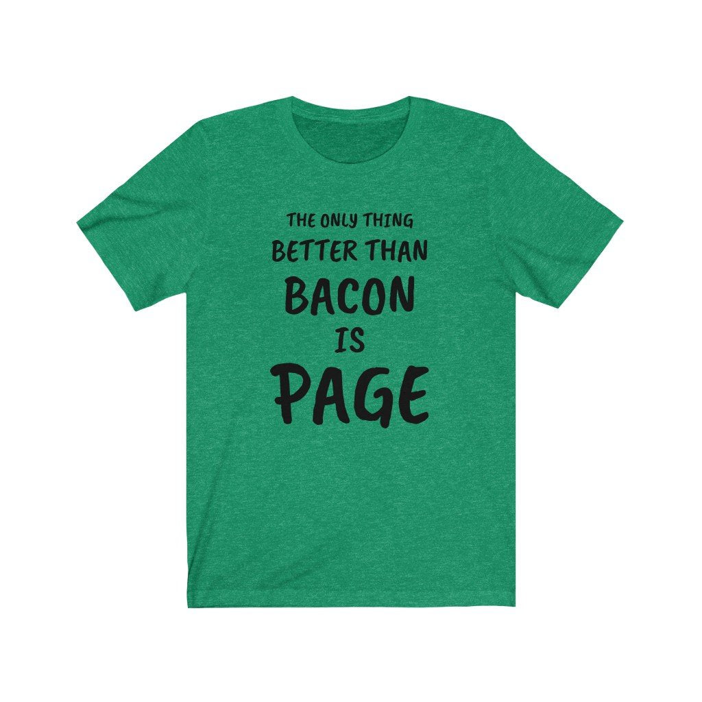 THE ONLY THING BETTER THAN BACON IS PAGE-Printify-Cotton,DTG,PAGE,PHISH,PHISH PHSHIONS,Regular fit,T-shirts,Unisex