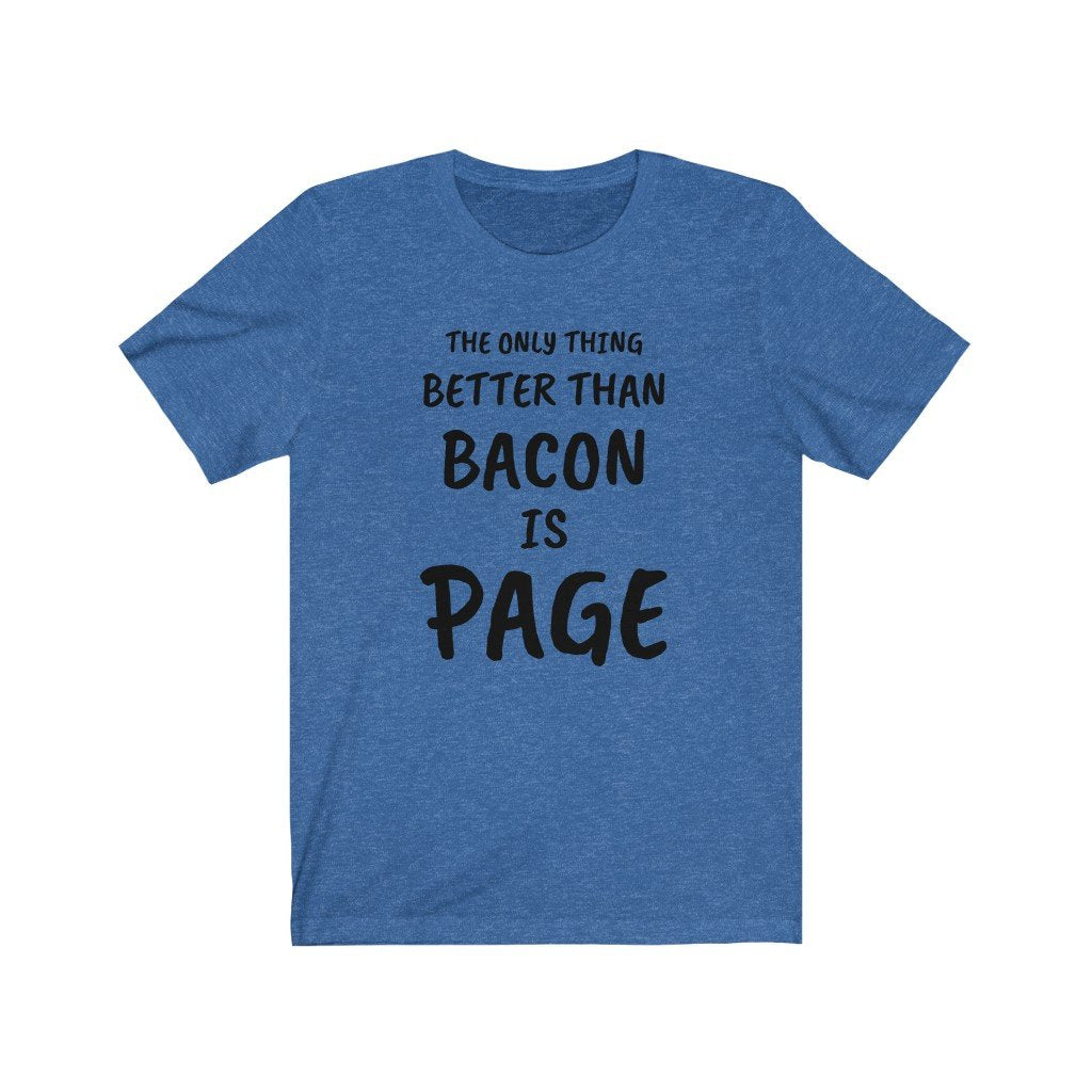 THE ONLY THING BETTER THAN BACON IS PAGE-Printify-Cotton,DTG,PAGE,PHISH,PHISH PHSHIONS,Regular fit,T-shirts,Unisex