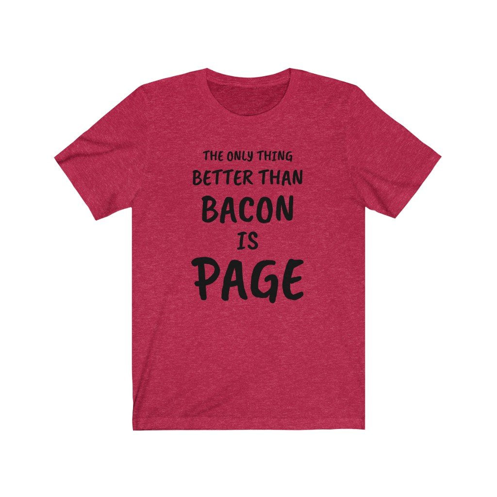 THE ONLY THING BETTER THAN BACON IS PAGE-Printify-Cotton,DTG,PAGE,PHISH,PHISH PHSHIONS,Regular fit,T-shirts,Unisex