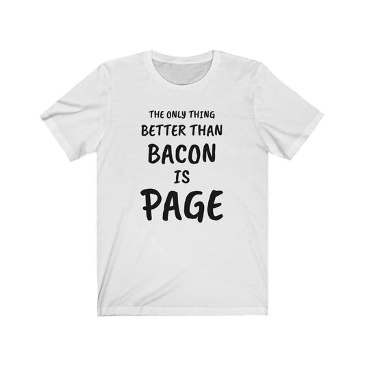 THE ONLY THING BETTER THAN BACON IS PAGE-Printify-Cotton,DTG,PAGE,PHISH,PHISH PHSHIONS,Regular fit,T-shirts,Unisex