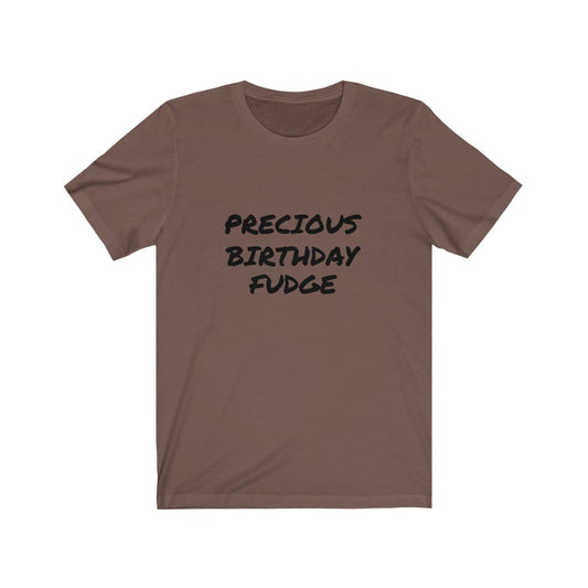 PRECIOUS BIRTHDAY FUDGE-Printify-Cotton,Crew neck,DTG,Men's Clothing,PHISH,PHISH PHASHIONS,Regular fit,T-shirts,TWISTED,Unisex,Women's Clothing