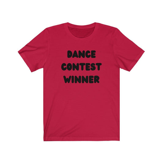 DANCE CONTEST WINNER-Printify-Cotton,Crew neck,DANCE,DEAD THREADS,DTG,FUNNY,HUMOR,Men's Clothing,PHISH PHASHIONS,Regular fit,T-shirts,TEE,TWISTED,Unisex,Women's Clothing