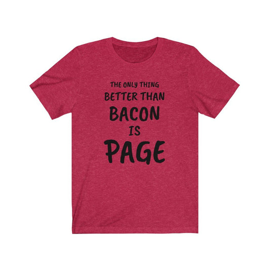 THE ONLY THING BETTER THAN BACON IS PAGE-Printify-Cotton,DTG,PAGE,PHISH,PHISH PHSHIONS,Regular fit,T-shirts,Unisex